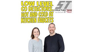 PODCAST with video: Low level CO detectors, hot and cold at kitchen faucets