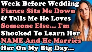 Fiance Has Breakdown Before Our Wedding & Tells Me He Loves Someone Else... I'm Shocked To Learn Her Details