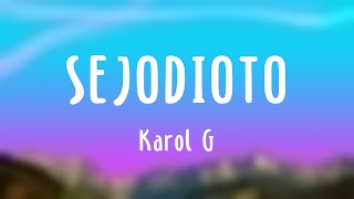 SEJODIOTO - Karol G (Lyrics Version)