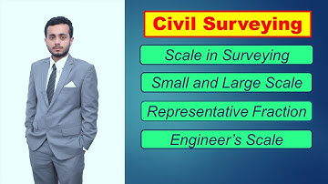 Scales in Surveying - Representative Fraction - Large, Small and Intermediate Scales