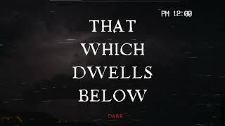 That Which Dwells Below