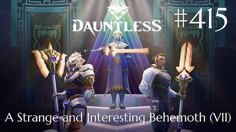 Dauntless Walkthrough Part 415 - A Strange and Interesting Behemoth [VII] (No Commentary)