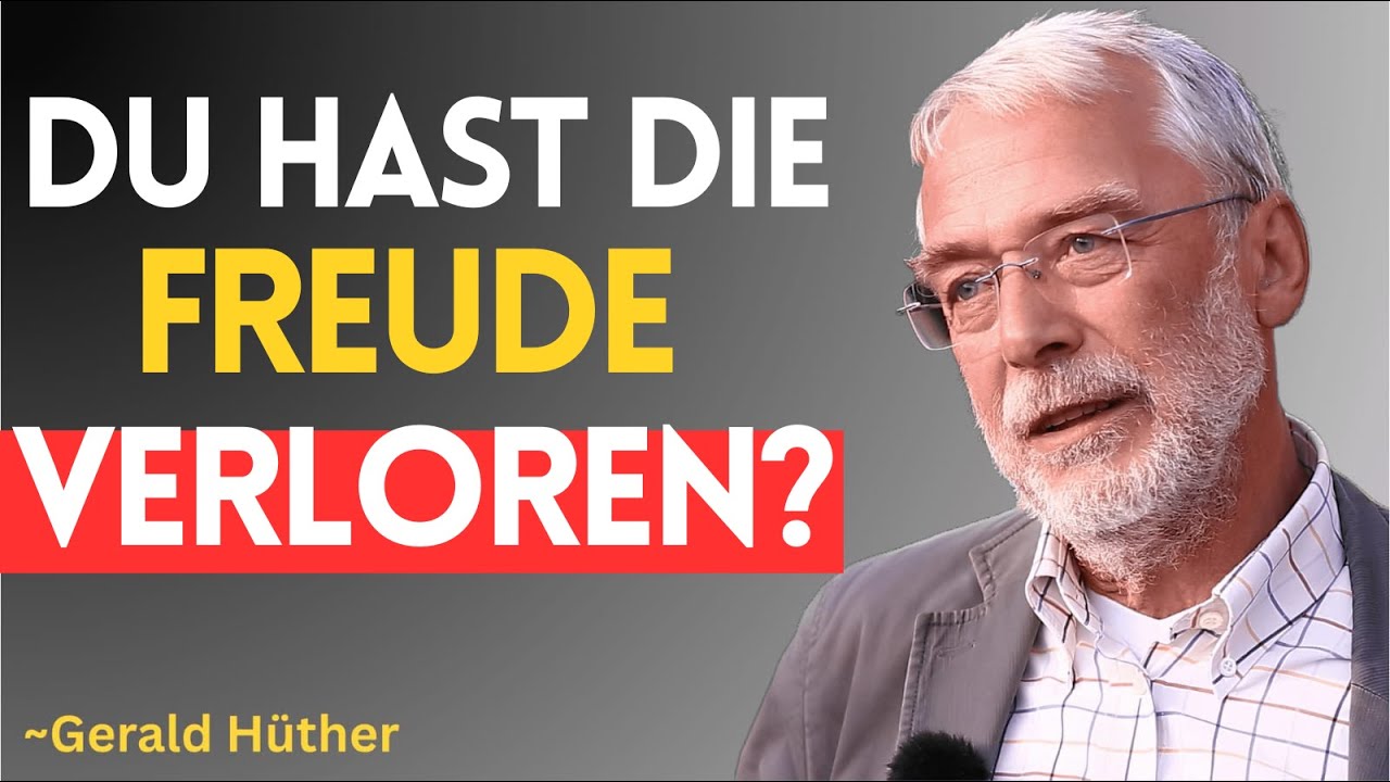 Wie du wieder Freude am Leben findest | Gerald Hüther