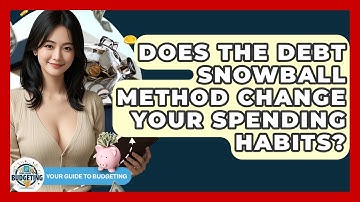 Does The Debt Snowball Method Change Your Spending Habits? - Your Guide to Budgeting