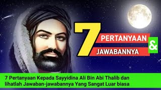 7 Pertanyaan Berat Kepada Sayyidina Ali Bin Abi Thalib Dan Dijawab Tuntas
