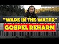 Wade In The Water (Gospel Reharm)