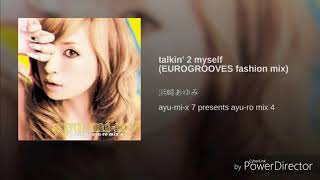 Ayumi Hamasaki - talkin' 2 myself (EUROGROOVES fashion mix)