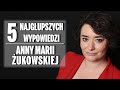 5 najgłupszych wypowiedzi Anny Marii Żukowskiej.