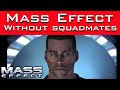 Mass Effect - What Happens If You REJECT EVERY SQUADMATE???