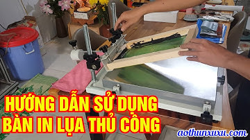 Hướng dẫn sử dụng BÀN IN LỤA THỦ CÔNG