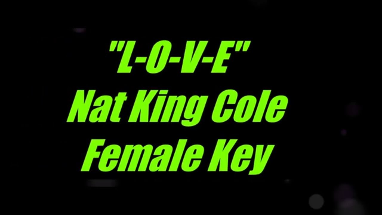 L- O-V- E by Nat King Cole Female Key Karaoke LOVE
