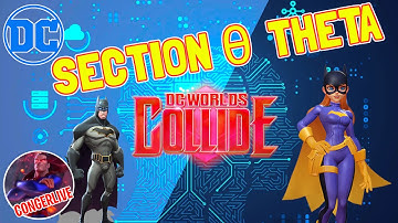 SECTION θ THETA DIGITAL UNIVERSE DC WORLDS COLLIDE DCWC