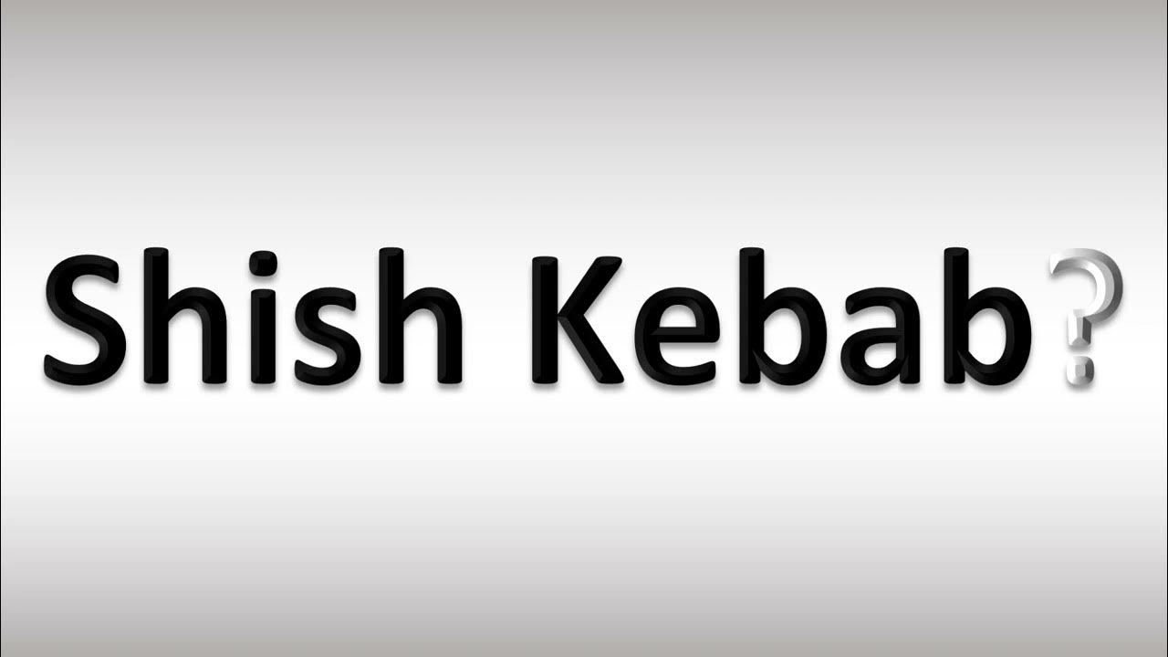 How to Pronounce Shish Kebab YouTube