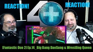 Reaction to [Fantastic Duo 2] Ep.14_Big Bang DaeSung & Wrestling Queen