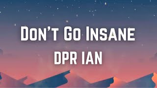 DPR IAN   Don't Go Insane (Lyrics)