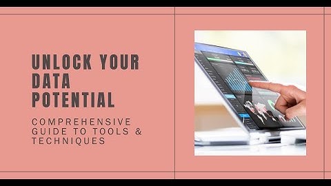 Unlock Your Data Potential: Comprehensive Guide to Tools & Techniques for Data Analysts
