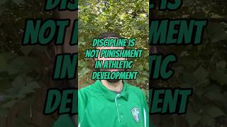 Discipline is not punishment in athletic development 