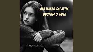 Bir Haber Salayım Dostum O Yana
