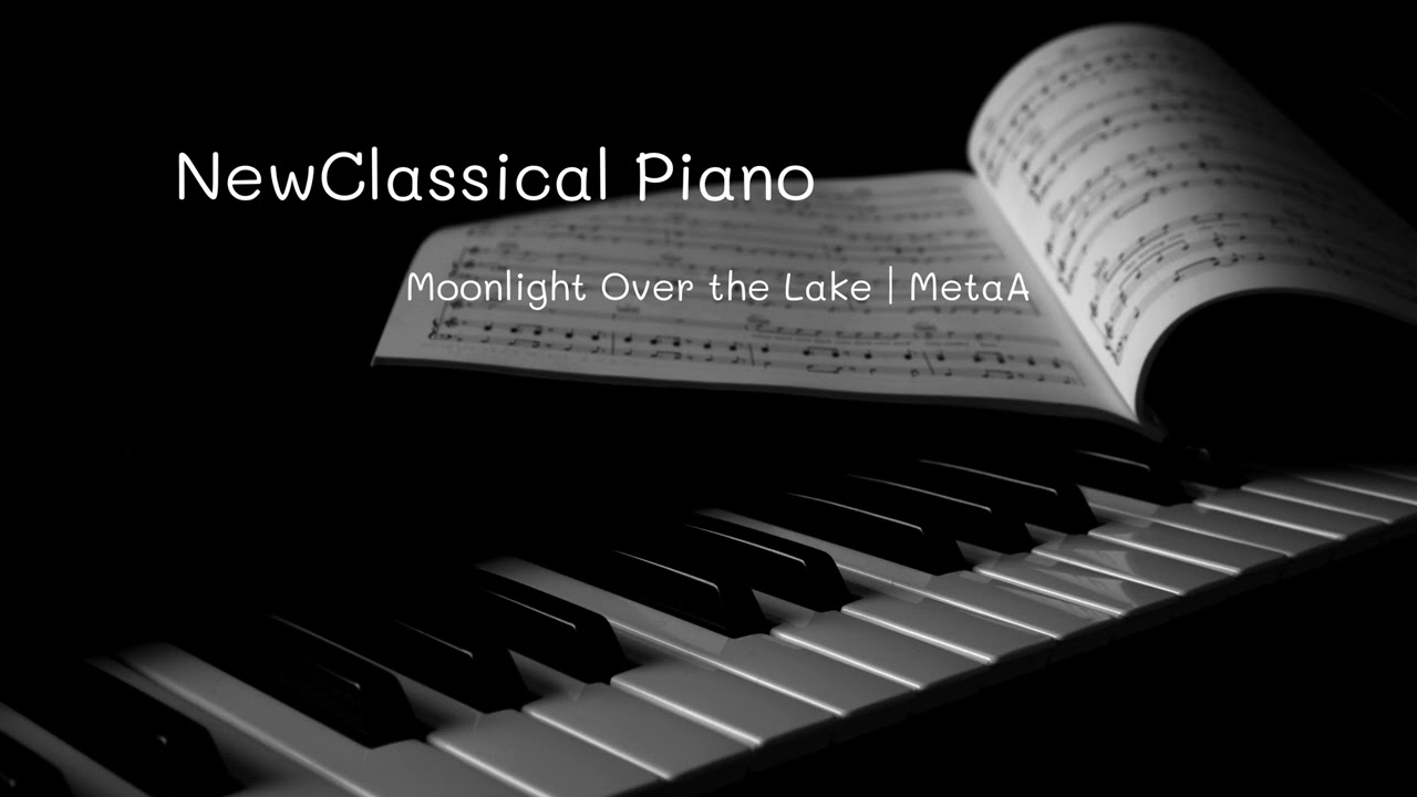 Moonlight Over the Lake | Relaxing Piano Classical | by MetaA Music Piano World