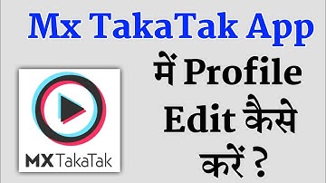 Mx TakaTak App Me Profile Edit Kaise Kare !! How To Edit Profile On Mx TakaTak