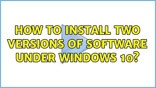 Famous How to install two versions of software under Windows 10? (2 Solutions!!) Profile