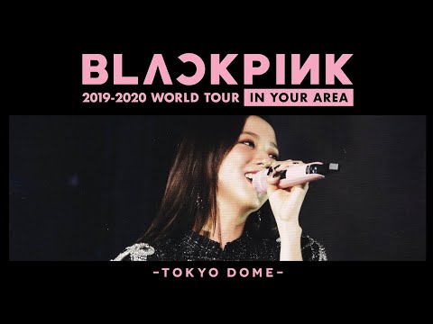 BLACKPINK 2019-2020 WORLD TOUR IN YOUR AREA -TOKYO DOME