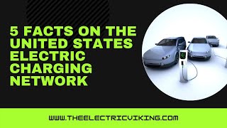 5 facts on the United States electric charging network