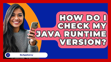 How Do I Check My Java Runtime Version? - Be App Savvy