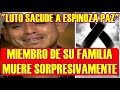 LUTO sacude a ESPINOZA PAZ y miembro de su FAMILIA pierda LA VIDA SORPRESIVAMENTE