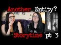 Another Entity! ft Shadowkisses (Storytime Pt 3)