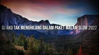 DJ AKU TAK MENGHILANG DALAM PAKET MALAM SLOW 2022