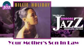 Billie Holiday - Your Mother&#39;s Son In Law (HD) Officiel Seniors Jazz