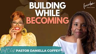 Building While Becoming: Navigating Faith, Legacy & Business in the Messy Middle | Daniella Coffey