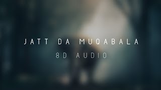 JATT DA MUQABALA - 8D AUDIO