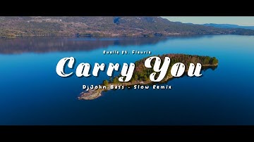 DJ SLOW !!! CARRY YOU - DjJohn Bass (New Remix)