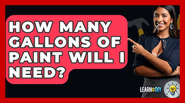 How Many Gallons Of Paint Will I Need? - LearnToDIY360.com
