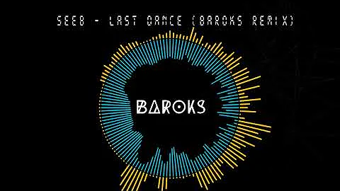 Seeb - Last Dance (Baroks Remix)