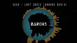 Seeb - Last Dance (Baroks Remix)