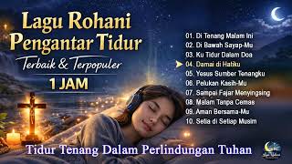 Lagu Rohani Pengantar Tidur Terbaik U0026 Terpopuler 2026  1 Jam Pujian Penenang Hati Sebelum Tidur
