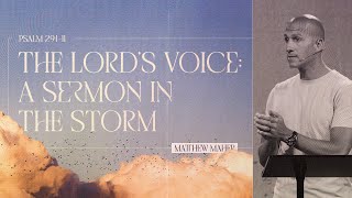 Psalm 29: The Lord's Voice: A Sermon In The Storm | Matthew Maher | Landmark Church
