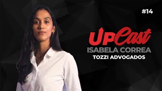 🎙️ UP CAST | #14 ISABELA CORRÊA – TOZZI ADVOGADOS