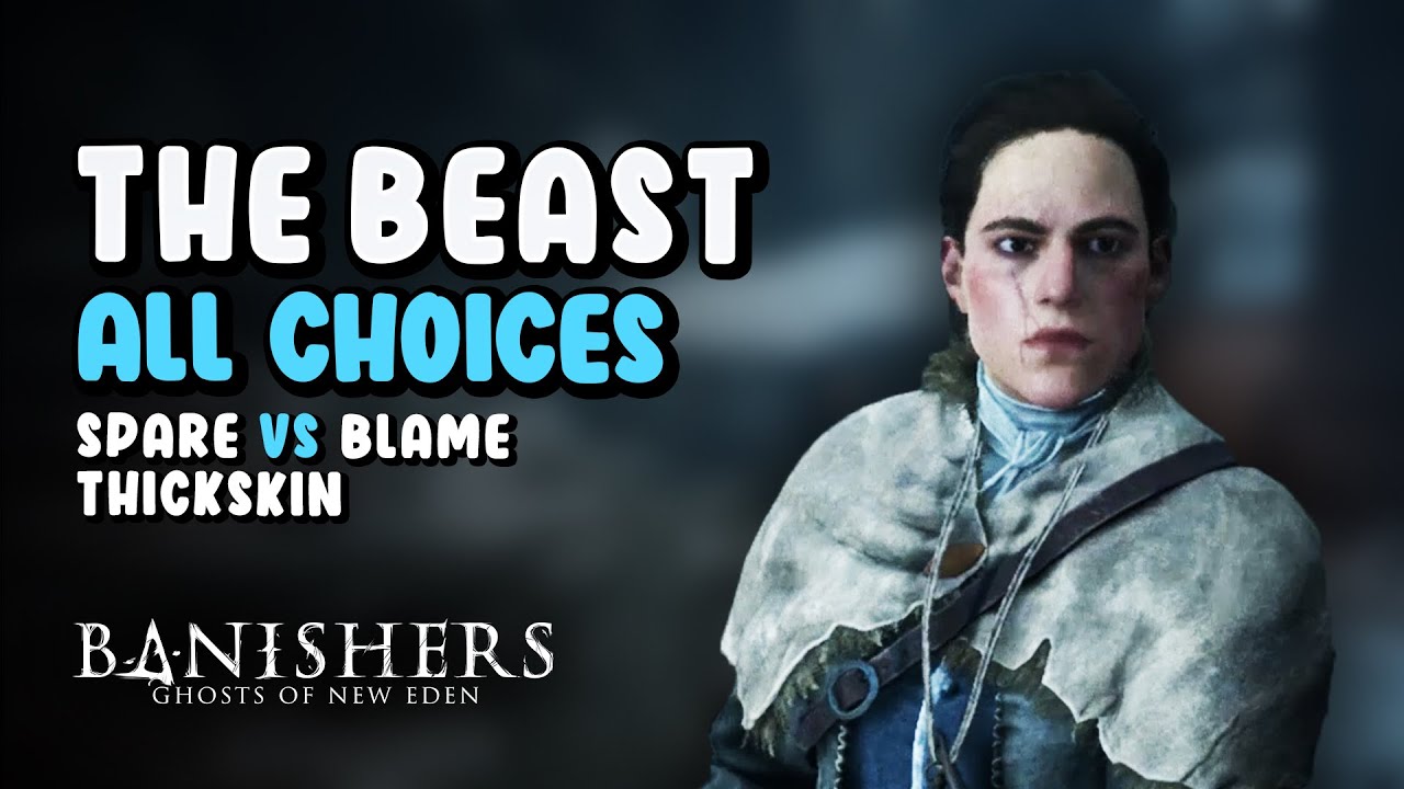 The Beast Choices - Spare vs Sacrifice Thickskin | Banishers Ghosts of New Eden
