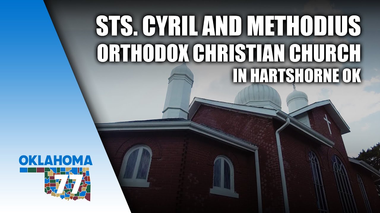 Sts. Cyril and Methodius Orthodox Christian Church, in Hartshorne Oklahoma YouTube
