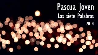 Las siete Palabras - Pascua Joven 2014