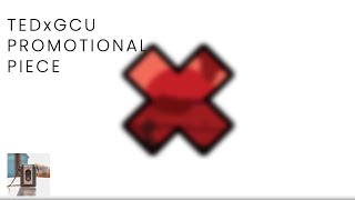 TEDxGCU Promotional Piece