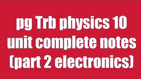 Pg trb/trb physics notes/electronics part 2