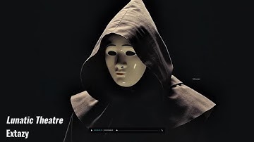 EXTAZY - LUNATIC THEATRE OFFICIAL MUSIC VIDEO