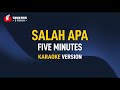 Five Minutes - Salah Apa (KARAOKE) Remastered