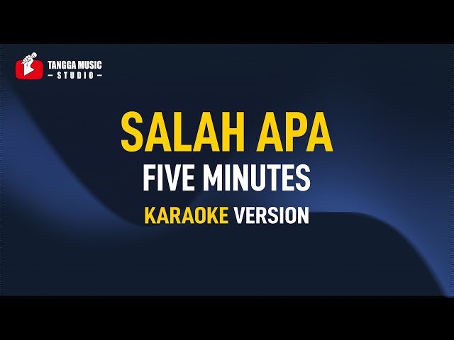 Five Minutes - Salah Apa (KARAOKE) Remastered class=