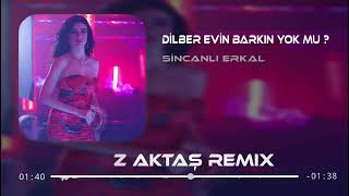 Dilber Evin Barkın Yok Mu ? - Sincanlı Erkal ( Oğuz Aktaş Remix ) İnci Taneleri Pavyon Şarkısı.